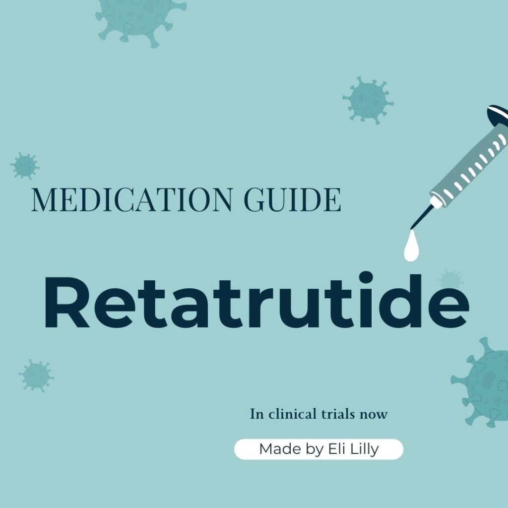 retatrutide guide - Medication Guide - Retatrutide in clinical trials now, made by Eli LIlly