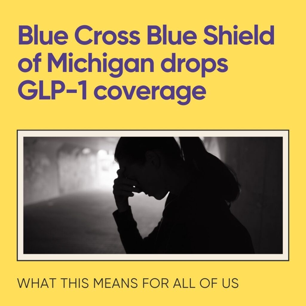 sad woman with text saying Blue Cross Blue Shield of Michigan drops GLP-1 coverage